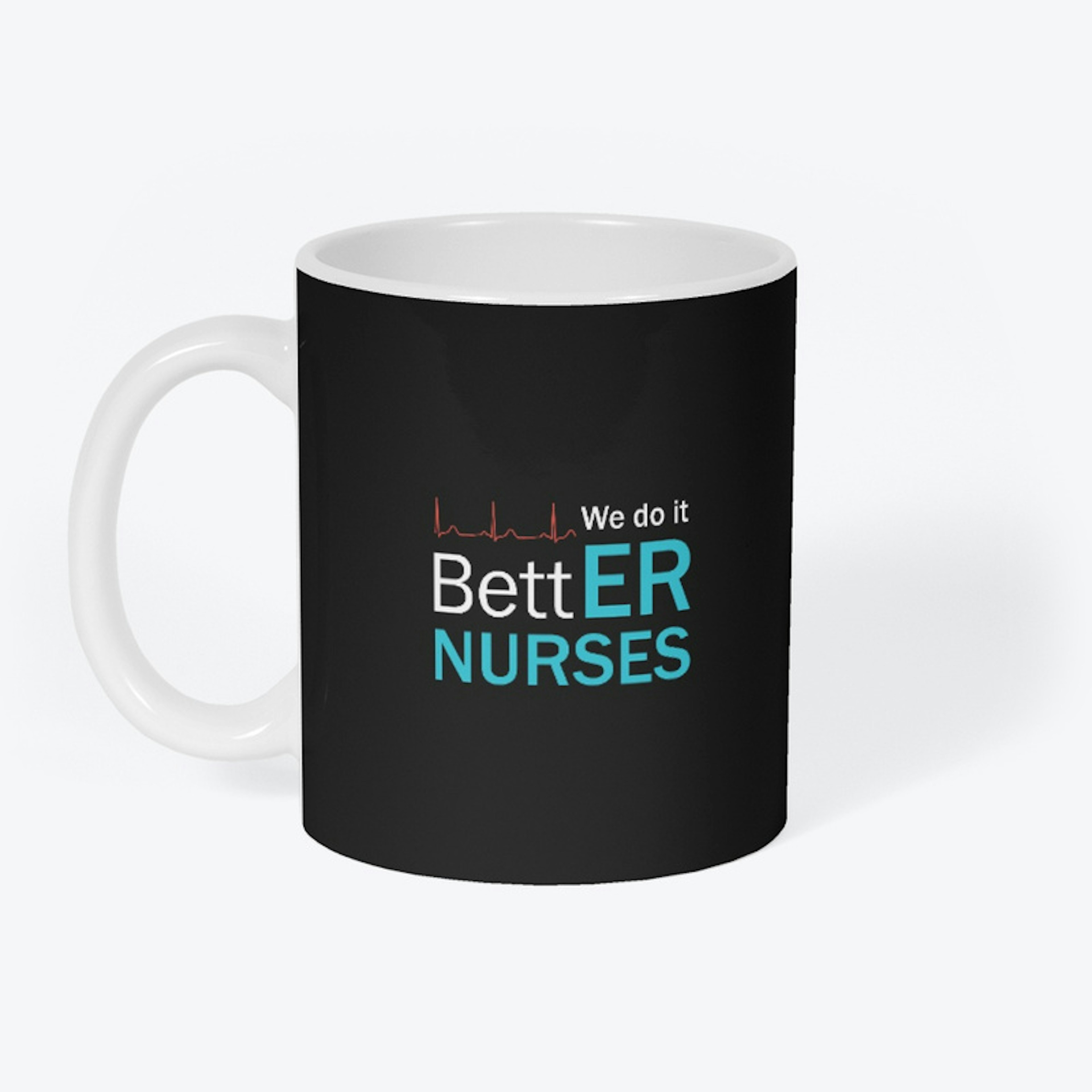 ER Nurses Do it BettER