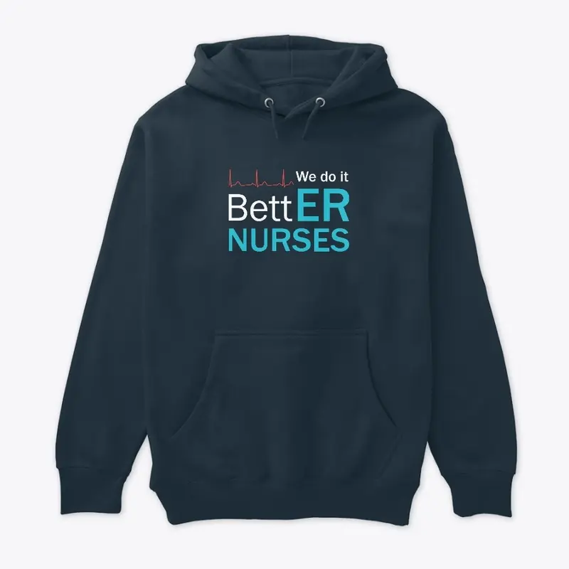 ER Nurses Do it BettER